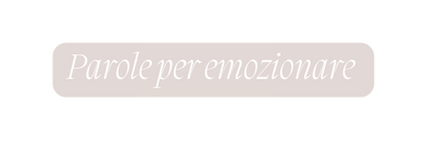 Parole per emozionare